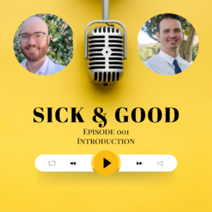 Sick and Good Cancer Podcast Episode 001 Introduction