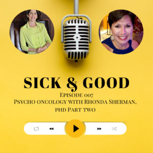 Psycho Oncology with Rhonda Sherman, PhD Part Two