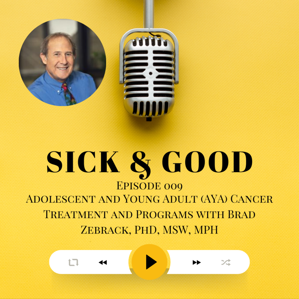 Adolescent and Young Adult (AYA) Cancer Treatment and Programs with Brad Zebrack, PhD